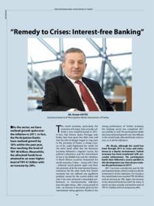 INTERVIEW  PARTICIPATION BANKS ASSOCIATION OF TURKEY “Remedy to Crises: Interest-free Banking”