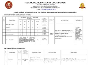ESIC MODEL HOSPITAL Cum ODC & PGIMSR ( ISO[removed]CERTIFIED ) MIDC, ANDHERI-(E), MUMBAI[removed]TELE FAX : [removed]EPBX : [removed]E-Mail : [removed] Walk in interviews for Appointment of Full Ti