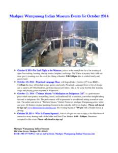 Mashpee Wampanoag Indian Museum Events for October 2014   October 8, 2014 Pot Luck Night at the Museum, join us at the weety8 site for a fun evening of open fire cooking, feasting, sharing stories, laughter, and songs