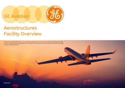 GE Aviation Aerostructures Facility Overview This document provides information on the capabilities and facilities at the GE Aviation aerostructures business at Hamble, in the UK, including its history and experience in 