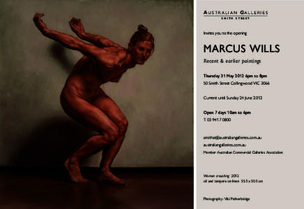 Au s t r a l i a N Ga l l e r i e s SMITH STREET Invites you to the opening  MARCUS WILLS