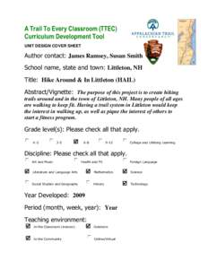 A Trail To Every Classroom (TTEC) Curriculum Development Tool UNIT DESIGN COVER SHEET Author contact: James Ramsey, Susan Smith School name, state and town: Littleton, NH