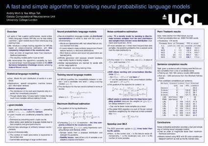 A fast and simple algorithm for training neural probabilistic language models Andriy Mnih & Yee Whye Teh Gatsby Computational Neuroscience Unit University College London  Overview