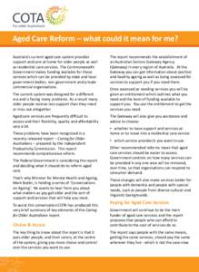 Aged Care Reform – what could it mean for me? Australia’s current aged care system provides support and care at home for older people as well as residential care services. The Commonwealth Government makes funding av