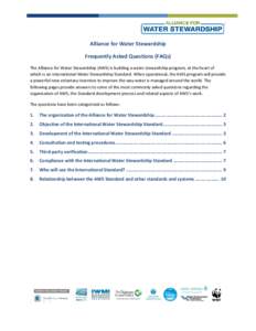Alliance for Water Stewardship Frequently Asked Questions (FAQs) The Alliance for Water Stewardship (AWS) is building a water stewardship program, at the heart of which is an International Water Stewardship Standard. Whe