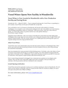 Media Contact: Lisa Haynes Vessel Wines[removed] FOR IMMEDIATE RELEASE Vessel Wines Opens New Facility in Woodinville Vessel Wines is Now Located in Woodinville with a New Production