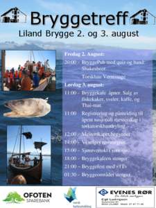 Bryggetreff  Liland Brygge 2. og 3. august Fredag 2. August: 20:00 - BryggePub med quiz og band: Shakesbeer.