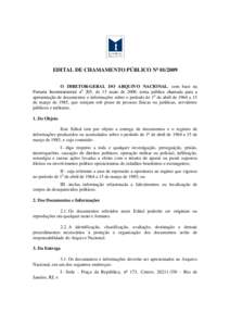 EDITAL DE CHAMAMENTO PÚBLICO No[removed]O DIRETOR-GERAL DO ARQUIVO NACIONAL, com base na Portaria Interministerial no 205, de 13 maio de 2009, torna pública chamada para a