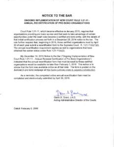 NOTICE TO THE BAR ONGOING IMPLEMENTATION OF NEW COURT RULE 1 :21-11 ANNUAL RECERTIFICATION OF PRO BONO ORGANIZATIONS Court Rule 1:21-11, which became effective in January 2015, requires that organizations providing pro b