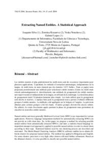 TALN 2004, Session Poster, Fès, 19–21 avril[removed]Extracting Named Entities. A Statistical Approach Joaquim Silva (1), Zornitsa Kozareva (2), Veska Noncheva (2), Gabriel Lopes[removed]Departamento de Informática, Fac