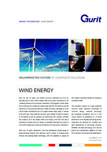 MARKET INFORMATION : WIND ENERGY  DELIVERING THE FUTURE OF COMPOSITE SOLUTIONS WIND ENERGY Over the last 15 years, the material solutions developed by Gurit for