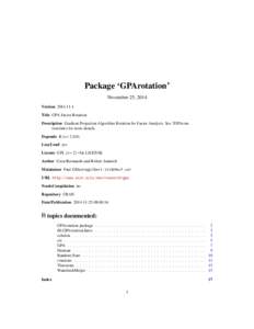 Package ‘GPArotation’ November 25, 2014 Version[removed]Title GPA Factor Rotation Description Gradient Projection Algorithm Rotation for Factor Analysis. See ?GPArotation.Intro for more details. Depends R (>= 2.0.0