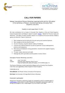CALL FOR PAPERS Netspar International Pension Workshop organized jointly with the 10th edition of the workshop on Pension, Insurance and Saving, University Paris Dauphine JuneDeadline to submit paper March 15, 201