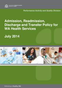 Performance Activity and Quality Division  Admission, Readmission, Discharge and Transfer Policy for WA Health Services July 2014