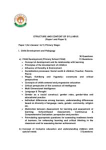 STRUCTURE AND CONTENT OF SYLLABUS (Paper I and Paper II) Paper I (for classes I to V) Primary Stage: I. Child Development and Pedagogy 30 Questions a) Child Development (Primary School Child)