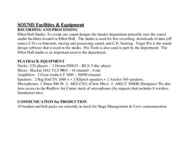 SOUND Facilities & Equipment RECORDING AND PROCESSING Elliot Hall Studio: To create our sound designs the theatre department primarily uses the sound studio facilities located in Elliot Hall. The studio is used for live 