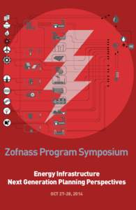 +  Zofnass Program Symposium Energy Infrastructure Next Generation Planning Perspectives OCT 27-28, 2014