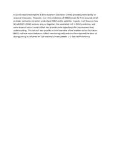 It is well established that the El Nino-Southern Oscillation (ENSO) provides predictability on seasonal timescales. However, real-time predictions of ENSO remain far from assured, which provides motivation to better unde