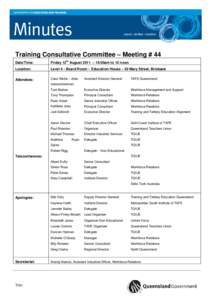 Training Consultative Committee – Meeting # 44 Date/Time: Friday 12th August 2011 – 10.00am to 12 noon  Location: