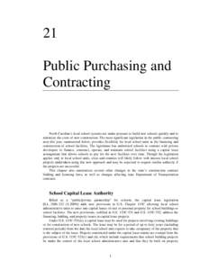 21 Public Purchasing and Contracting North Carolina’s local school systems are under pressure to build new schools quickly and to minimize the costs of new construction. The most significant legislation in the public c