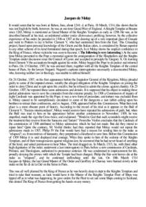 Jacques de Molay It would seem that he was born at Rahon, Jura, about 1244; d. at Paris, 18 March, 1314, this shows that he was not English by birth, however, he was at one time Grand Prior of England. A Knight Templar a