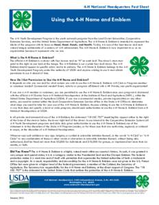 4-H National Headquarters Fact Sheet  Using the 4-H Name and Emblem The 4-H Youth Development Program is the youth outreach program from the Land Grant Universities, Cooperative Extension Services, and the United States 