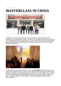 9th DECEMBERMASTERCLASS IN CHINA In October 2013, Accademia del Lusso School of Fashion opened a new branch in Shanghai, the Chinese fashion capital. The School is currently expanding more and more
