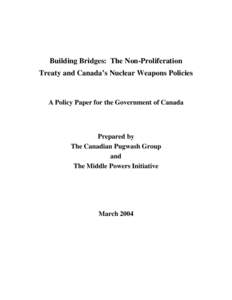 Building Bridges: The Non-Proliferation Treaty and Canada’s Nuclear Weapons Policies A Policy Paper for the Government of Canada  Prepared by