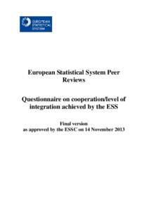 European Statistical System Peer Reviews Questionnaire on cooperation/level of integration achieved by the ESS Final version as approved by the ESSC on 14 November 2013