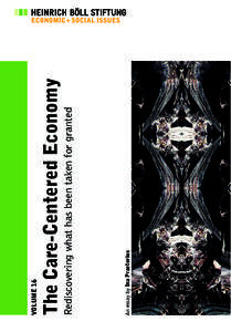 An essay by Ina Praetorius  Rediscovering what has been taken for granted The Care-Centered Economy