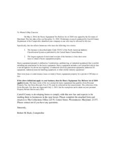 To Whom It May Concern: On May 4, 2010, the Heavy Equipment Tax Reform Act of 2010 was signed by the Governor of Maryland. This law takes effect on December 31, 2010. Preliminary research conducted by Carroll County Depa