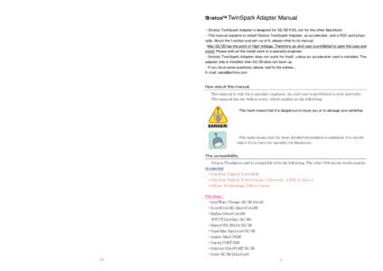 Stratos™ TwinSpark Adapter Manual ・Stratos TwinSpark Adapter is designed for SE/30 PDS, not for the other Macintosh. ・This manual explains to install Stratos TwinSpark Adapter, an accelerater, and a PDS card physic