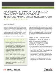 Addressing determinants of sexually transmitted and blood borne infections among street-involved youth: Access to health services Background This fact sheet examines access to health services as a