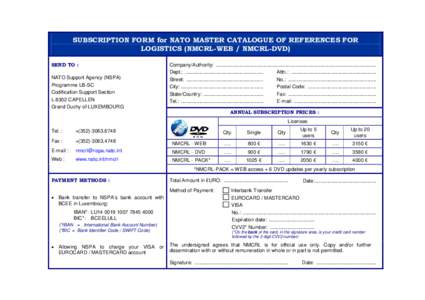 SUBSCRIPTION FORM for NATO MASTER CATALOGUE OF REFERENCES FOR LOGISTICS (NMCRL-WEB / NMCRL-DVD) SEND TO : NATO Support Agency (NSPA) Programme LB-SC Codification Support Section