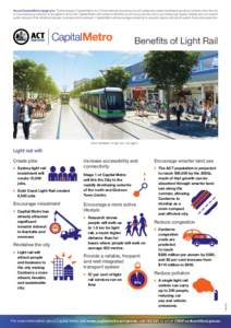 About Capital Metro stage one: The first stage of Capital Metro is a 12 kilometre service along one of Canberra’s busiest and fastest growing corridors; from the city to the developing suburbs of Gungahlin in the n