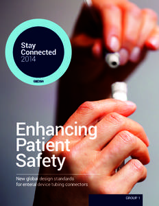 Enhancing Patient Safety New global design standards for enteral device tubing connectors GROUP 1