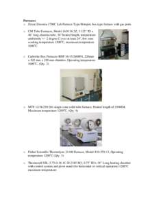 Furnaces o Zircar Zirconia 1700C Lab Furnace Type Hotspot, box type furnace with gas ports o CM Tube Furnaces, Model3Z, 3.125