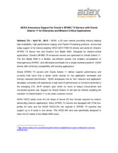 ADAX Announces Support for Oracle’s SPARC T4 Servers with Oracle Solaris 11 for Enterprise and Mission Critical Applications Oakland, CA – April 04 , 2012 – ADAX, a 30 year veteran providing industry leading high-a