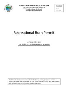 CORPORATION OF THE TOWN OF PETAWAWA APPLICATION FOR THE PURPOSE OF RECREATIONAL BURNING 1111 Victoria St. Petawawa, ON