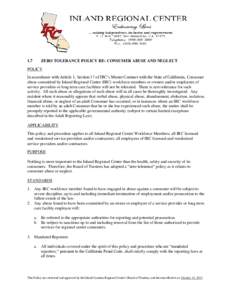 1.7  ZERO TOLERANCE POLICY RE: CONSUMER ABUSE AND NEGLECT POLICY In accordance with Article 1, Section 17 of IRC’s Master Contract with the State of California, Consumer