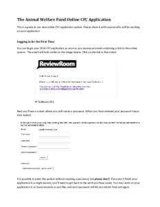 The Animal Welfare Fund Online CFC Application This is a guide to our new online CFC application system. Please share it with anyone who will be working on your application. Logging In for the First Time You can begin yo