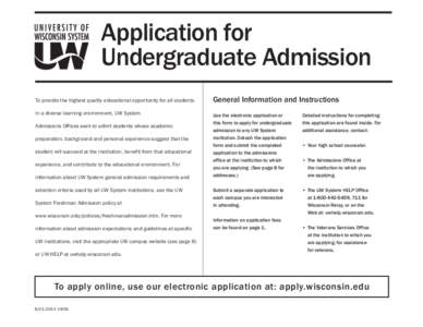 Application for Undergraduate Admission To provide the highest quality educational opportunity for all students in a diverse learning environment, UW System Admissions Offices seek to admit students whose academic prepar