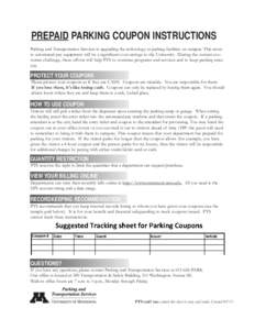 PREPAID PARKING COUPON INSTRUCTIONS Parking and Transportation Services is upgrading the technology at parking facilities on campus. This move to automated pay equipment will be a significant cost-savings to the Universi