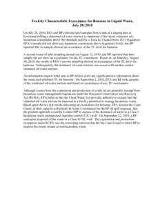 Toxicity Characteristic Exceedance for Benzene in Liquid Waste, July 28, 2010 On July 28, 2010, EPA and BP collected split samples from a tank at a staging area in Louisiana holding a skimmed oil/water mixture to determi