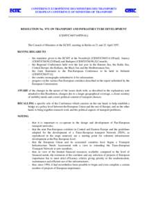 CONFÉRENCE EUROPÉENNE DES MINISTRES DES TRANSPORTS EUROPEAN CONFERENCE OF MINISTERS OF TRANSPORT RESOLUTION NoON TRANSPORT AND INFRASTRUCTURE DEVELOPMENT [CEMT/CM(97)4/FINAL]