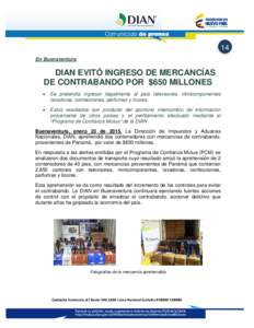 14 En Buenaventura DIAN EVITÓ INGRESO DE MERCANCÍAS DE CONTRABANDO POR $650 MILLONES • Se pretendía ingresar ilegalmente al país televisores, minicomponentes