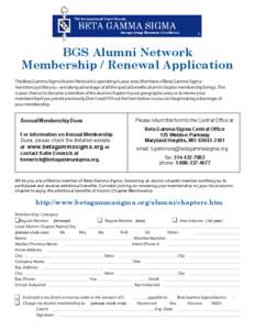 ®  BGS Alumni Network Membership / Renewal Application The Beta Gamma Sigma Alumni Network is operating in your area. Members of Beta Gamma Sigma members just like you - are taking advantage of all the special benefits 