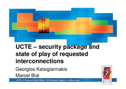 union for the co-ordination of transmission of electricity  UCTE – security package and state of play of requested interconnections Georgios Katsigiannakis