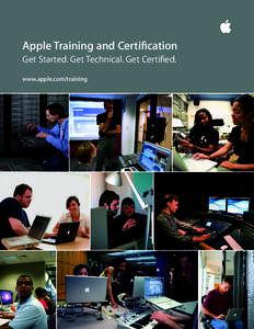 Apple Training and Certification Get Started. Get Technical. Get Certified. www.apple.com/training Contents