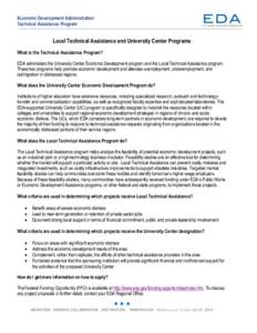 Economic Development Administration Technical Assistance Program Local Technical Assistance and University Center Programs What is the Technical Assistance Program? EDA administers the University Center Economic Developm